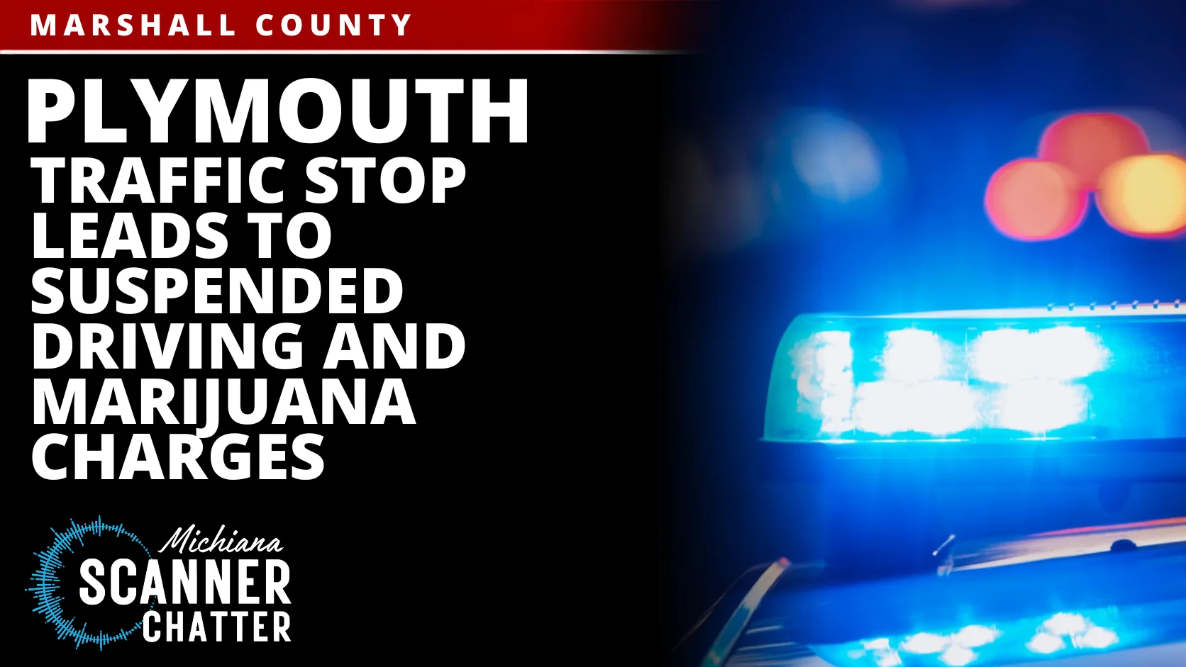 Plymouth Traffic Stop Leads To Suspended Driving And Marijuana Charges