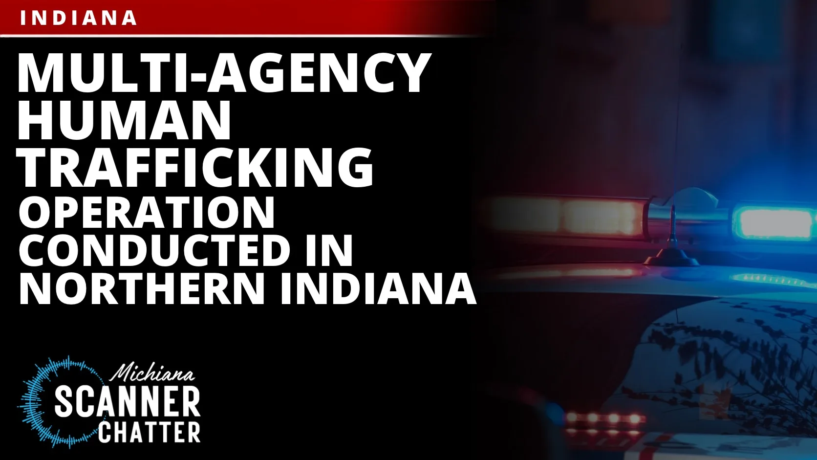 Multi-Agency Human Trafficking Operation Conducted In Northern Indiana