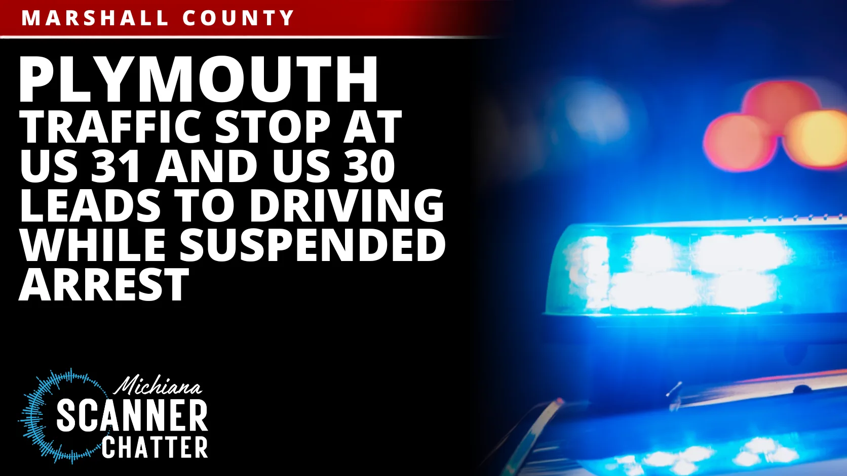 Plymouth Traffic Stop At US 31 And US 30 Leads To Driving While Suspended Arrest