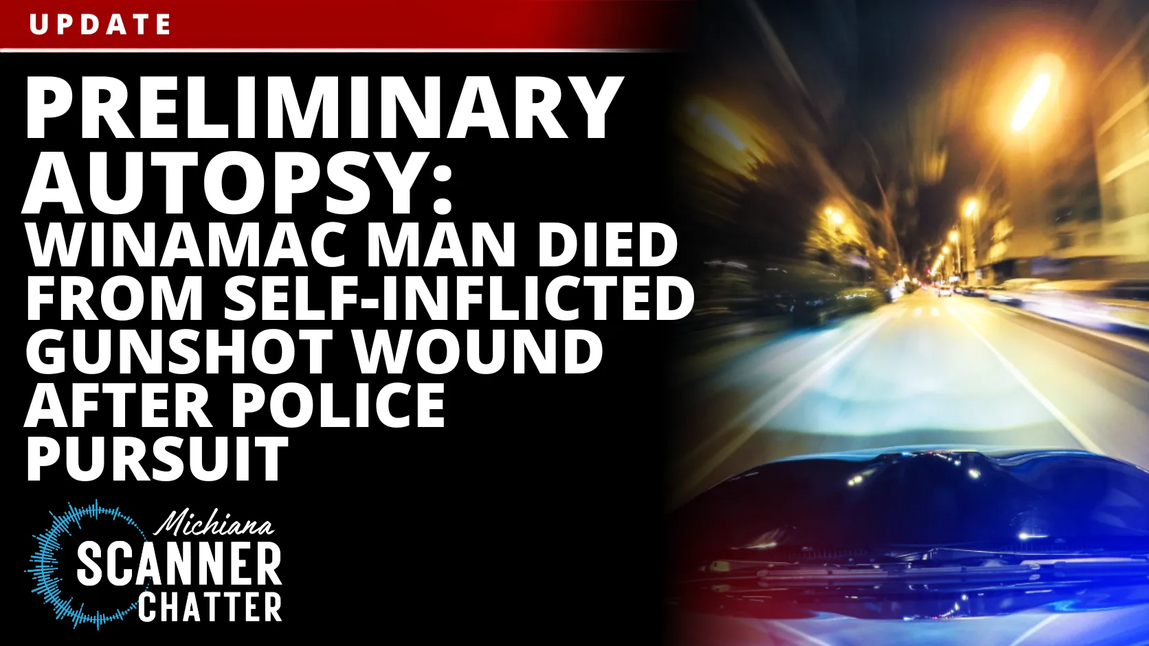 Preliminary Autopsy: Winamac Man Died From Self-Inflicted Gunshot Wound After Police Pursuit