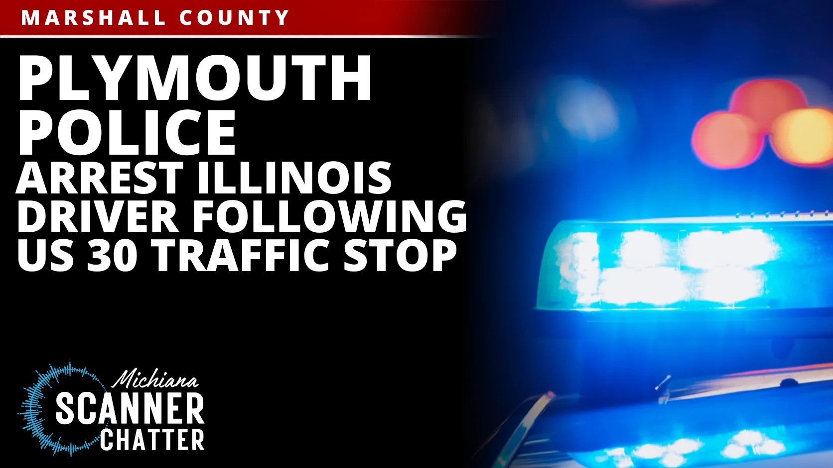 Plymouth Police Arrest Illinois Driver Following US 30 Traffic Stop