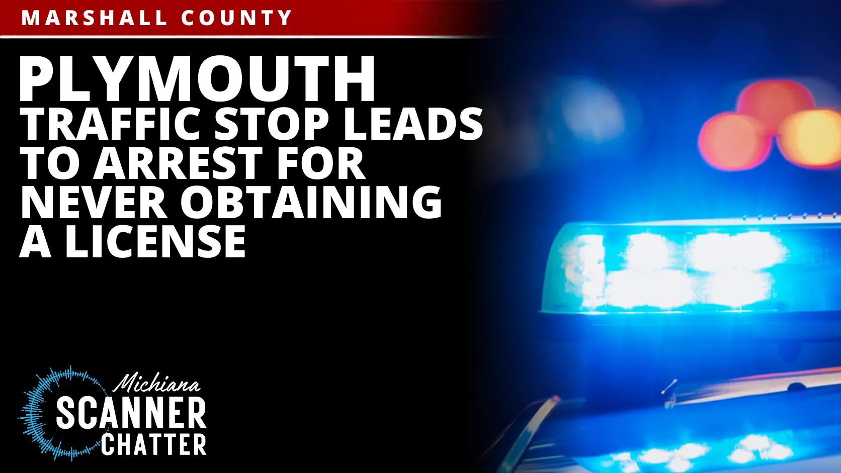 Plymouth Traffic Stop Leads To Arrest For Never Obtaining A License