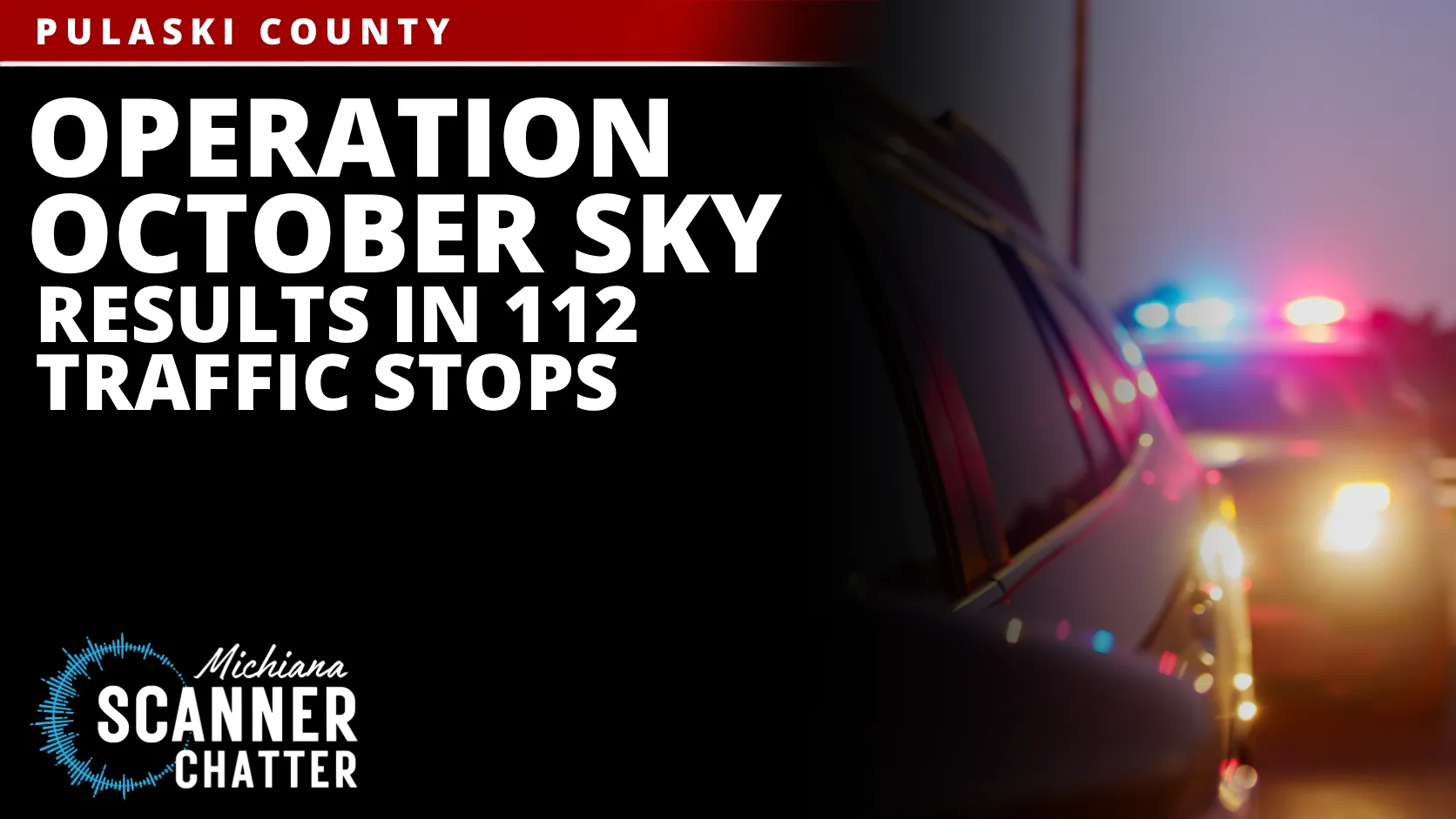 Operation October Sky Results In 112 Traffic Stops