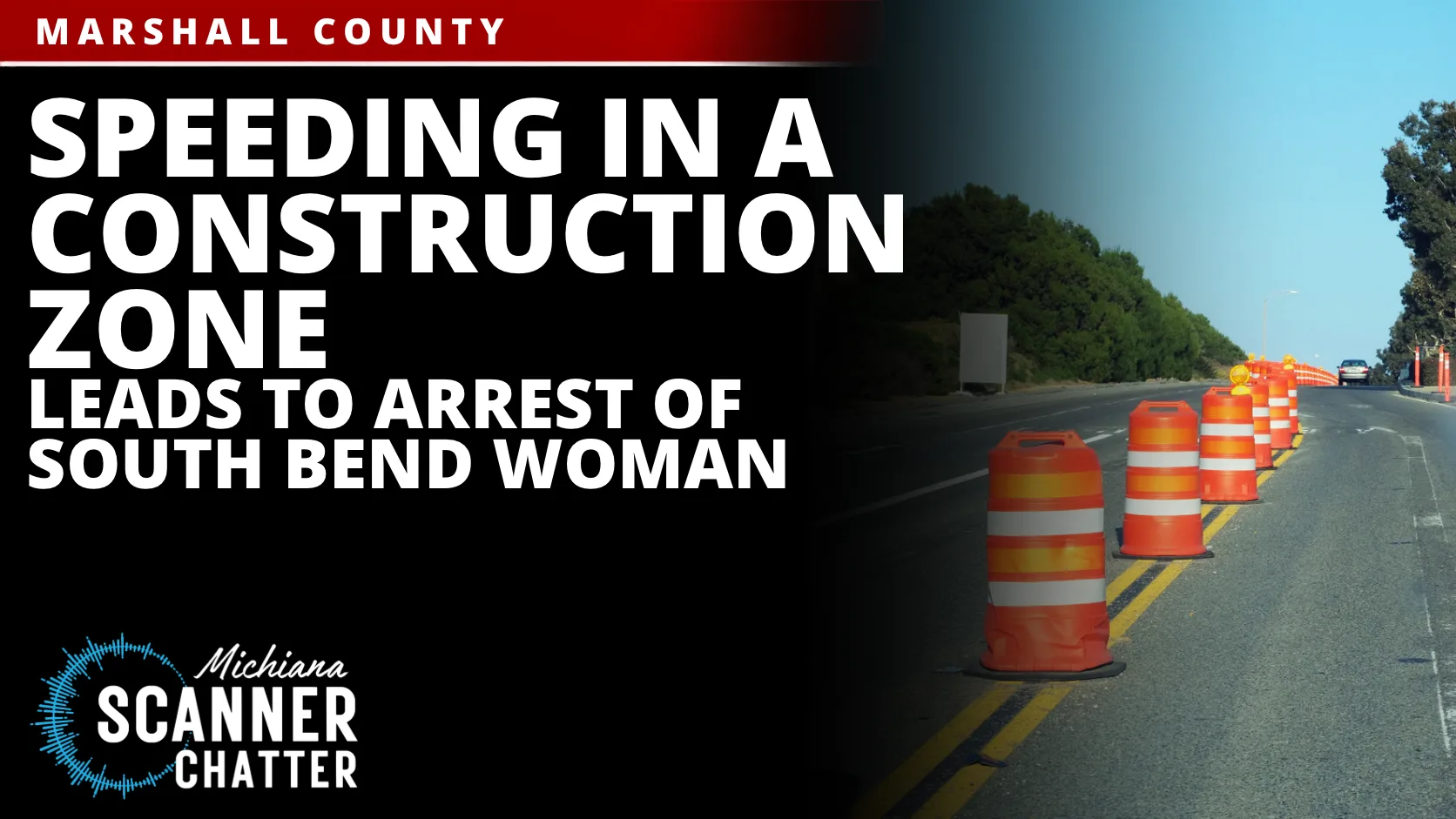 Speeding in a Construction Zone Leads to Arrest of South Bend Woman